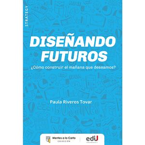 Diseñando futuros ¿Cómo...