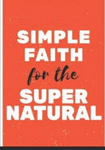 Faith For The Supernatural