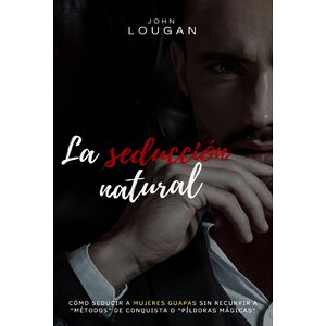 La Seducción Natural: Cómo...