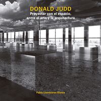 Donald Judd. Proyectar con...