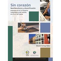 Sin corazón: neoliberalismo...
