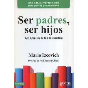 Ser padres, ser hijos. Los...