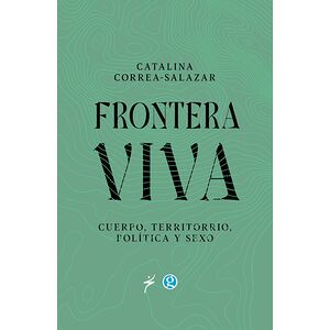 Frontera viva. Cuerpo,...