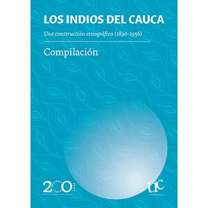Los indios del Cauca. Una...