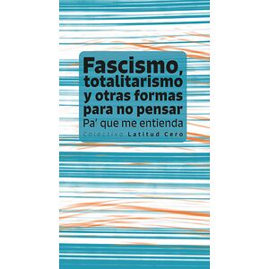 Fascismo, totalitarismo y...