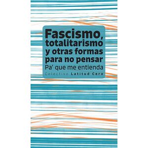 Fascismo, totalitarismo  y...