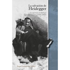 La salvación de Heidegger :...