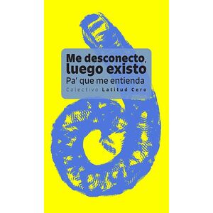 Me desconecto, luego existo