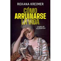 Cómo arruinarse la vida