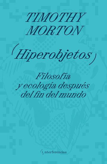 Hiperobjetos. Filosofía y...