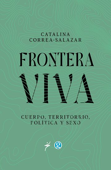 Frontera viva. Cuerpo,...
