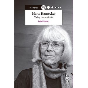 Marta Harnecker. Vida y...
