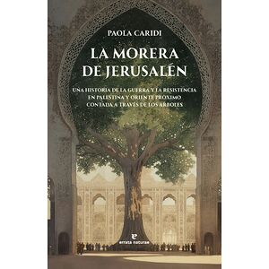 La morera de Jerusalén. Una...