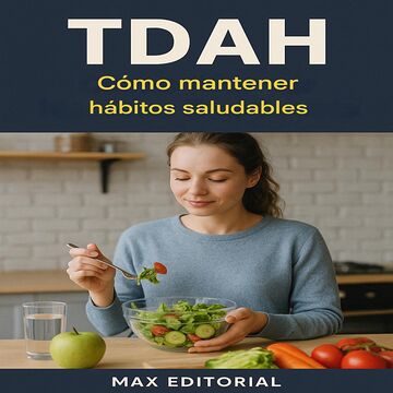 TDAH: Cómo mantener hábitos...