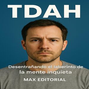 TDAH: Desentrañando el...