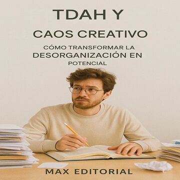 TDAH y caos creativo: cómo...