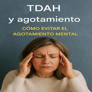 TDAH y agotamiento: cómo...