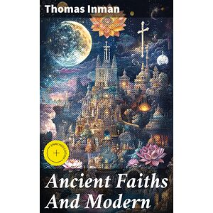 Ancient Faiths And Modern