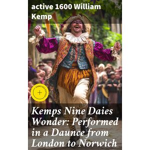 Kemps Nine Daies Wonder:...