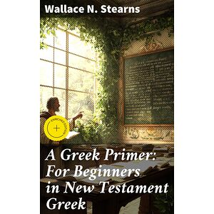 A Greek Primer: For...