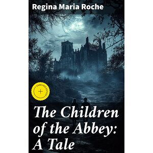 The Children of the Abbey:...