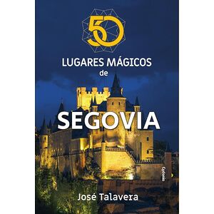50 lugares mágicos de Segovia
