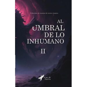 Al umbral de lo inhumano II