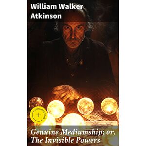 Genuine Mediumship or, The...