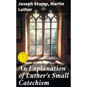 An Explanation of Luther's...