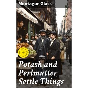 Potash and Perlmutter...