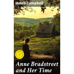 Anne Bradstreet and Her Time