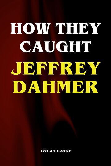 How They Caught Jeffrey Dahmer