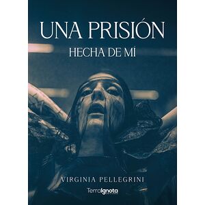 Una prisión hecha de mí