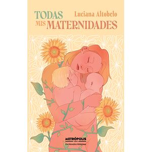 Todas mis maternidades