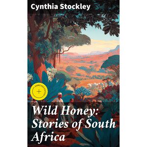 Wild Honey: Stories of...