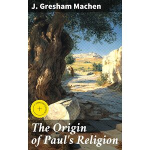 The Origin of Paul's Religion