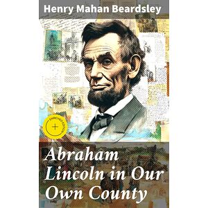 Abraham Lincoln in Our Own...
