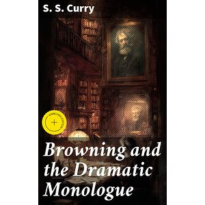 Browning and the Dramatic...