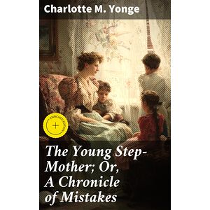 The Young Step-Mother Or, A...