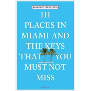 111 Places in Miami and the...