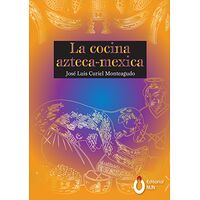 La cocina Azteca - Mexica