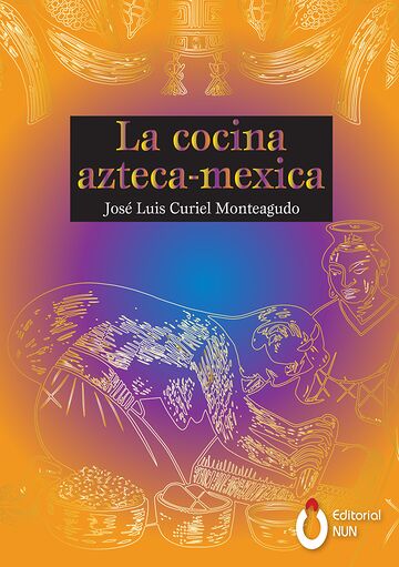 La cocina Azteca - Mexica