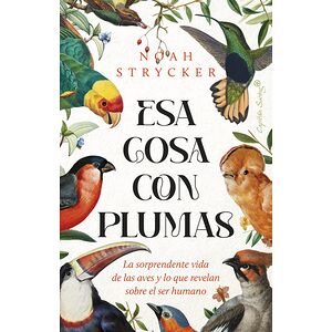 Esa cosa con plumas. La...