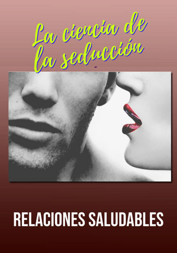La Ciencia De La Seducción...