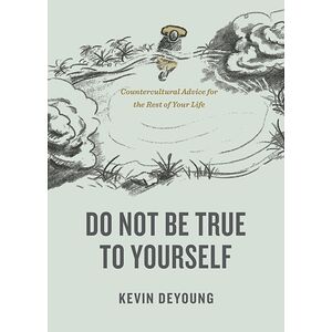 Do Not Be True to Yourself