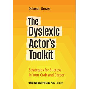 The Dyslexic Actor's Toolkit