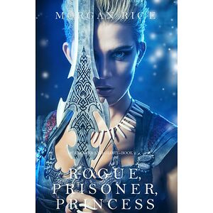 Rogue, Prisoner, Princess...
