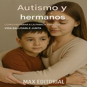 Autismo y hermanos: Cómo...