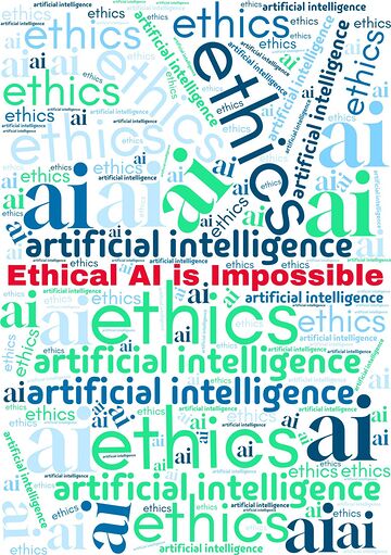 Ethical AI is Impossible