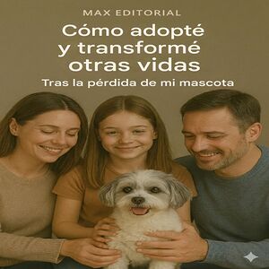 Cómo adopté y transformé...